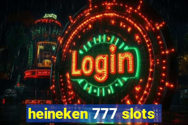 heineken 777 slots